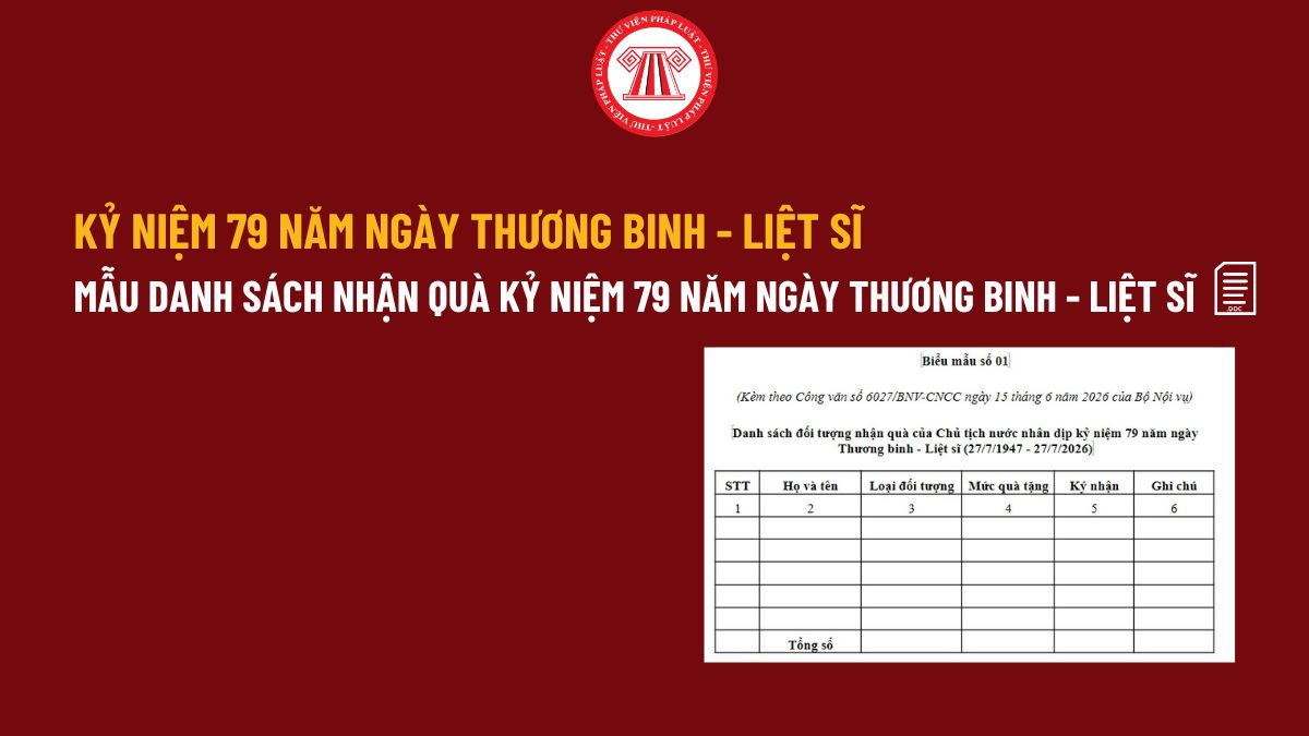 Mẫu Danh sách nhận quà kỷ niệm 79 năm ngày Thương binh Liệt sĩ (27/7/1947 - 27/7/2026) file word?