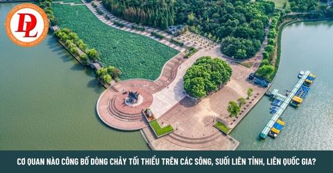 Dòng chảy tối thiểu là gì? 02 Trường hợp phải xác định dòng chảy tối thiểu?