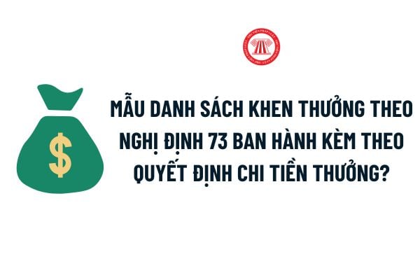 Mẫu Danh sách khen thưởng theo Nghị định 73 ban hành kèm theo Quyết định chi tiền thưởng chi tiết?