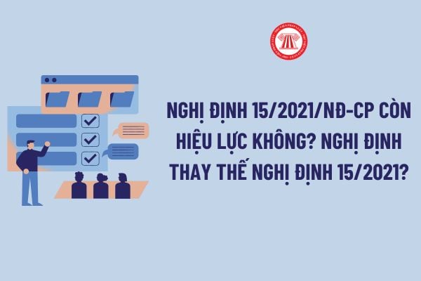 Nghị định thay thế Nghị định 15? Nghị định 15 còn hiệu lực không? Nghị định về quản lý dự án đầu tư xây dựng mới nhất? 