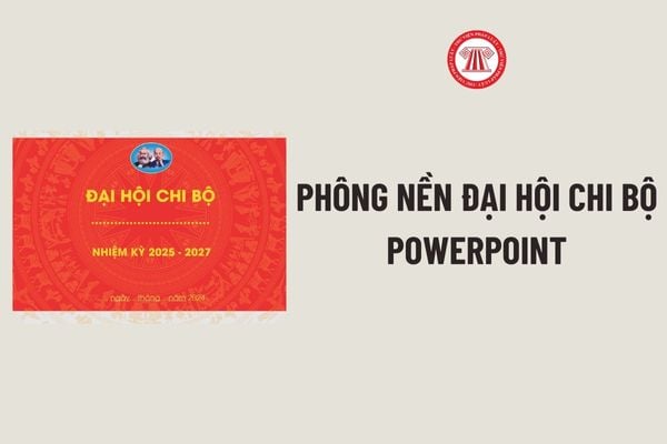 https://cdn.thuvienphapluat.vn/phap-luat/2022-2/PTT/16012025/phong-nen-dai-hoi-chi-bo-powerpoint-.jpg