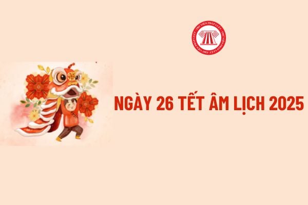 Ngày 26 Tết Âm lịch tới Tết Âm lịch Ất Tỵ đếm ngược? Ngày 26 Tết Âm lịch: CBCCVC chính thức được nghỉ Tết Nguyên đán Ất Tỵ?