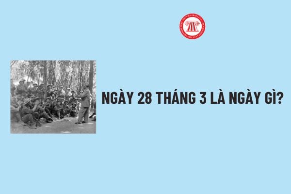 Ngày 28 tháng 3 là ngày gì? Ngày 28 tháng 3 cung gì? Ngày 28 3 thứ mấy? Ngày 28 3 có phải ngày lễ lớn?