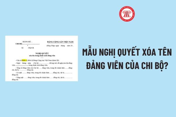 Nghị quyết xóa tên đảng viên của chi bộ? Tải về Mẫu Nghị quyết xóa tên đảng viên của chi bộ mới nhất?