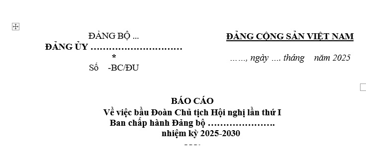 Mẫu Báo cáo bầu đoàn chủ tịch Hội nghị lần thứ nhất Ban chấp hành Đảng bộ - phiên họp đầu tiên thế nào?