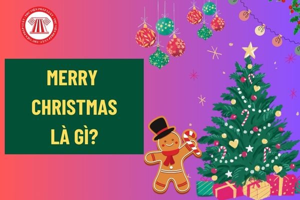 Merry Christmas là gì? Mẫu kế hoạch tổ chức đêm lễ giáng sinh cho nhân viên công ty? Giáng sinh là ngày lễ lớn? 