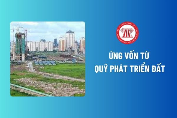 Có phương án hoàn trả vốn ứng từ Quỹ phát triển đất là điều kiện duy nhất để được ứng vốn từ Quỹ phát triển đất? 