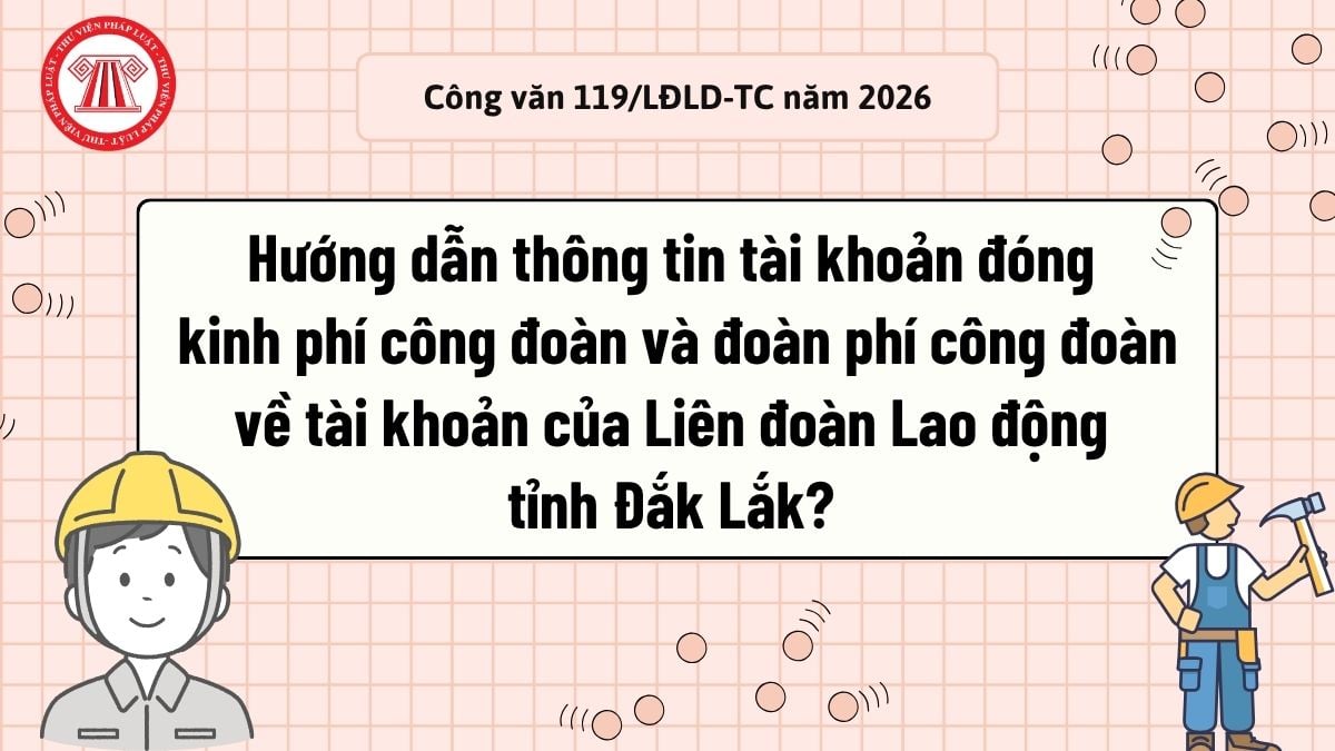 Hướng dẫn thông tin tài khoản đóng kinh phí công đoàn và đoàn phí công đoàn về tài khoản của Liên đoàn Lao động tỉnh Đắk Lắk? 
