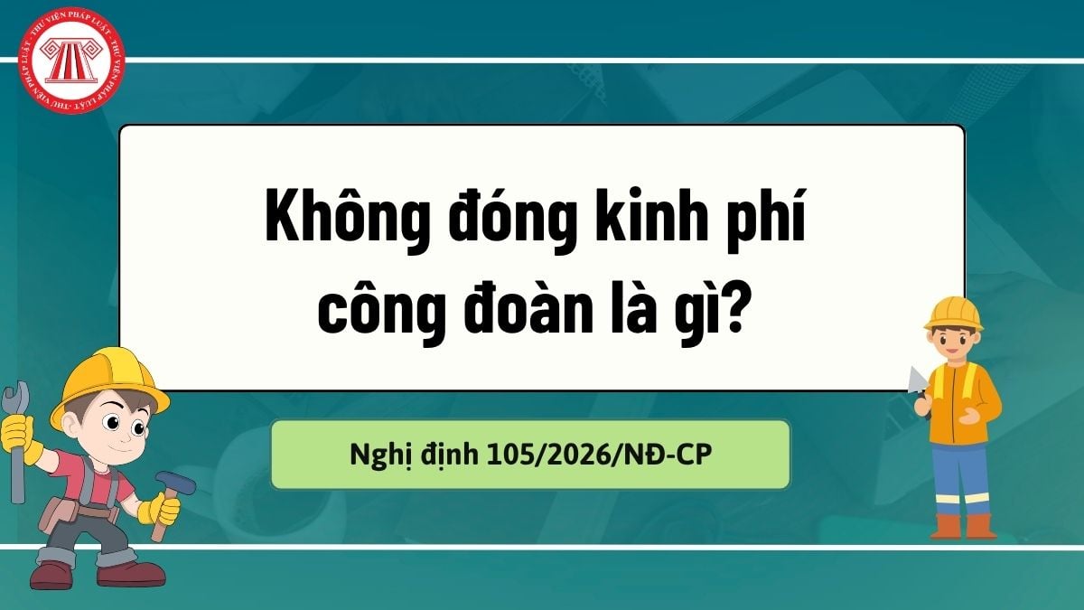 Không đóng kinh phí công đoàn là gì? 2 trường hợp được xem xét tạm dừng đóng kinh phí công đoàn?
