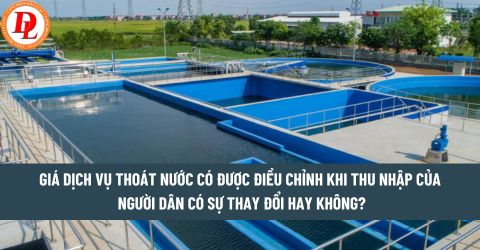 Giá dịch vụ thoát nước có được điều chỉnh khi thu nhập của người dân có sự thay đổi hay không? 