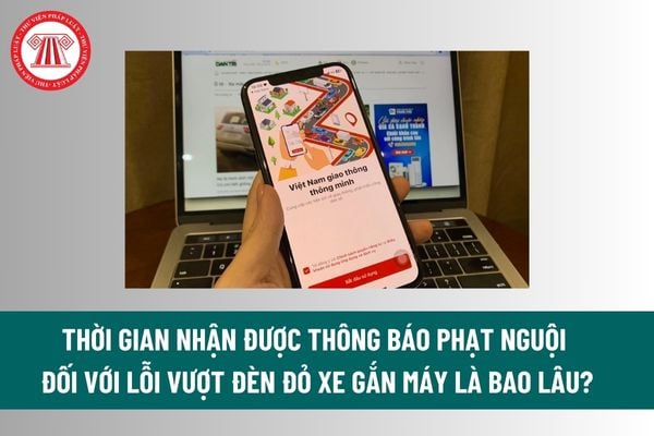 Thời gian nhận được thông báo phạt nguội đối với lỗi vượt đèn đỏ xe gắn máy là bao lâu? Lỗi vượt đèn đỏ xe gắn máy bị phạt bao nhiêu 2025? 