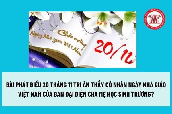 Bài phát biểu 20 tháng 11 tri ân thầy cô nhân Ngày nhà giáo Việt Nam của Ban đại diện cha mẹ học sinh trường? 