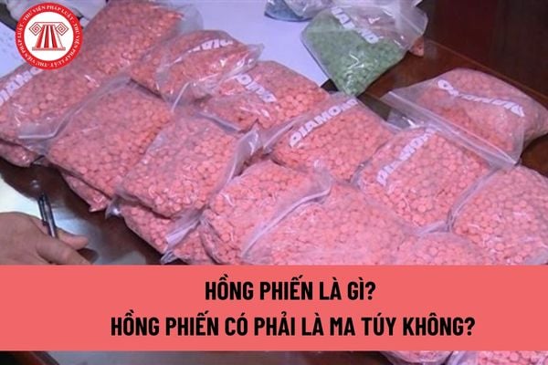 Hồng phiến là gì? Hồng phiến có phải là ma túy không? Sử dụng hồng phiến có bị xử lý trách nhiệm hình sự không? 