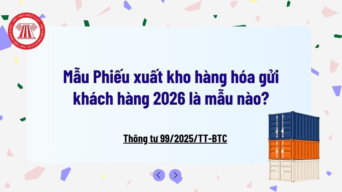 Mẫu Phiếu xuất kho hàng hóa gửi khách hàng 2026 l
