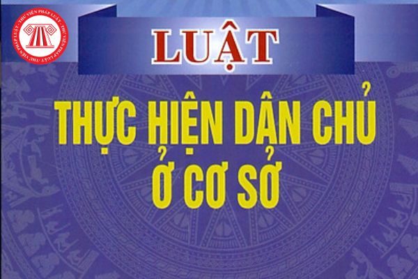 Luật Thực hiện dân chủ ở cơ sở có hiệu lực thi hành từ ngày, tháng, năm nào?