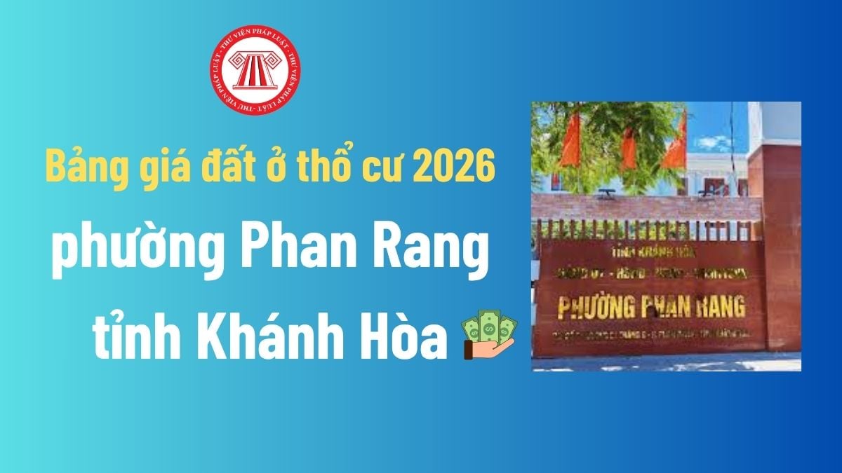 Bảng giá đất ở thổ cư 2026 phường Phan Rang tỉnh Khánh Hòa? Chi tiết Bảng giá các loại đất phường Phan Rang 2026?