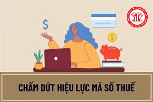 07 trường hợp chấm dứt hiệu lực mã số thuế đối với người nộp thuế đăng ký thuế trực tiếp với cơ quan thuế?