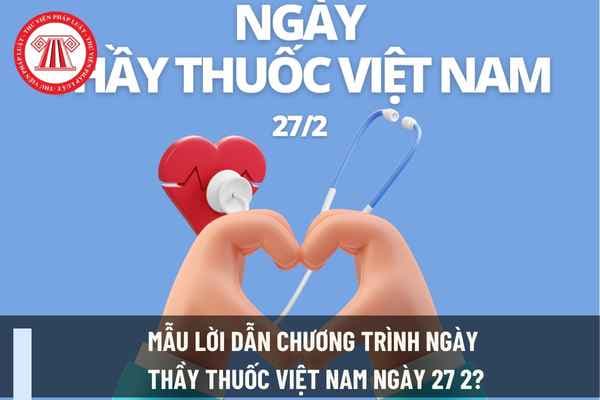 Mẫu lời dẫn chương trình ngày Thầy thuốc Việt Nam ngày 27 2? Ngày 27 2 2025 y tá, bác sĩ có được nghỉ không?