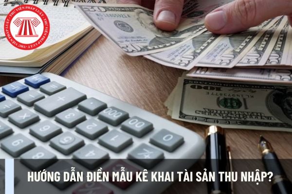 Hướng dẫn điền mẫu kê khai tài sản thu nhập?