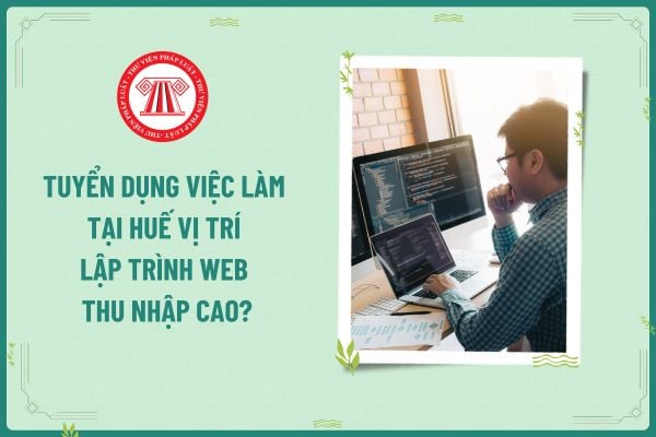 Tuyển dụng việc làm tại Huế vị trí Lập trình web thu nhập cao?