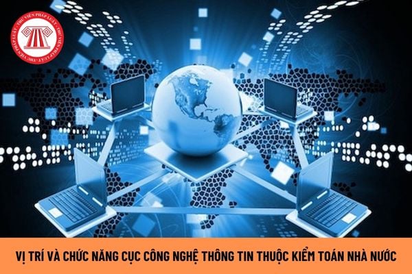 Vị trí và chức năng Cục Công nghệ thông tin thuộc Kiểm toán Nhà nước được quy định ra sao?