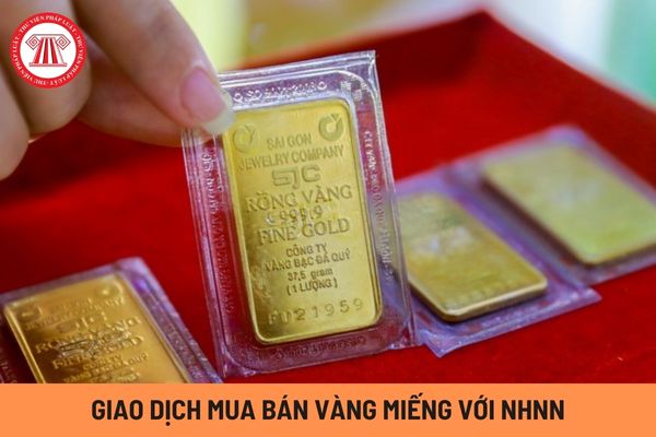 Trình tự, thủ tục thiết lập quan hệ giao dịch mua bán vàng miếng với Ngân hàng Nhà nước mới nhất?