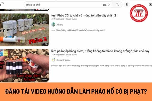 Đăng tải video hướng dẫn làm pháo nổ lên mạng xã hội có bị phạt? Có được tự ý chế tạo pháo nổ sử dụng vào dịp Tết Nguyên đán?