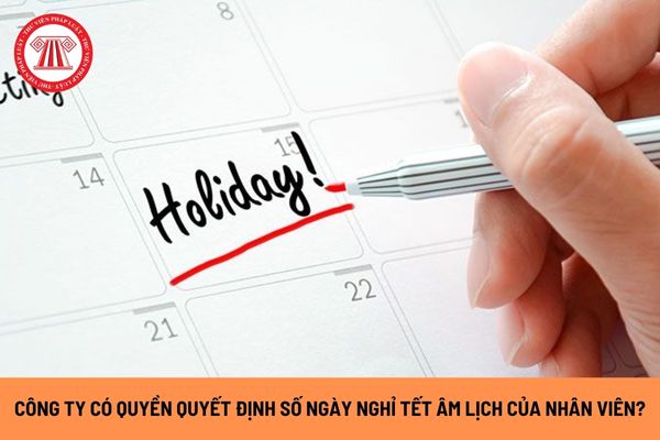 Công ty có quyền quyết định số ngày nghỉ Tết Âm lịch không? Ép buộc người lao động làm việc trong Tết bị phạt bao nhiêu tiền?