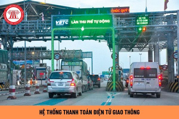 Cấu thành hệ thống thanh toán điện tử giao thông là gì? Quy định về hệ thống quản lý cơ sở dữ liệu thanh toán điện tử giao thông đường bộ ra sao?