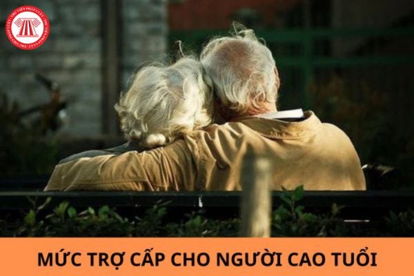 Mức hưởng trợ cấp hàng tháng dành cho người cao tuổi không có lương hưu quy định mới nhất là bao nhiêu?