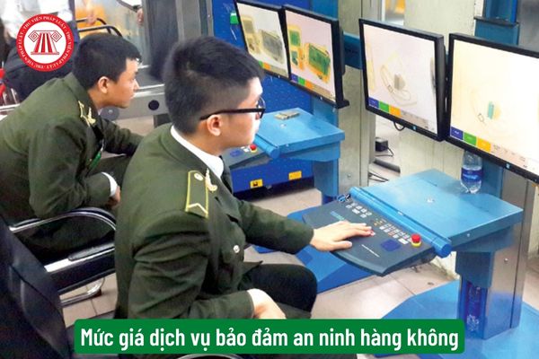 Mức giá dịch vụ bảo đảm an ninh hàng không