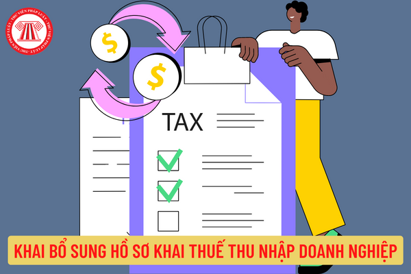 Khai bổ sung hồ sơ khai thuế thu nhập doanh nghiệp