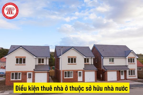 Điều kiện thuê nhà ở thuộc sở hữu nhà nước