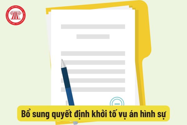 Bổ sung quyết định khởi tố vụ án hình sự