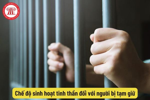 Chế độ sinh hoạt tinh thần đối với người bị tạm giữ