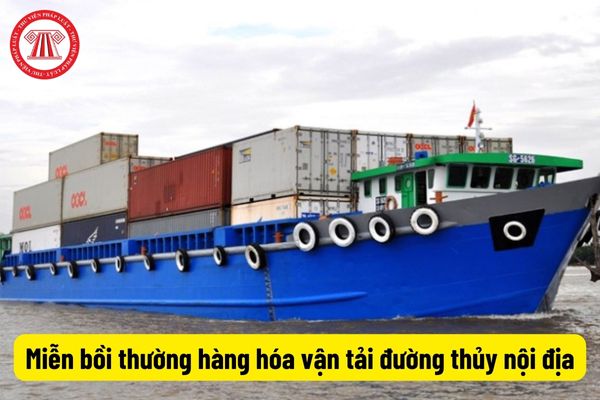 Miễn bồi thường hàng hóa vận tải đường thủy nội địa