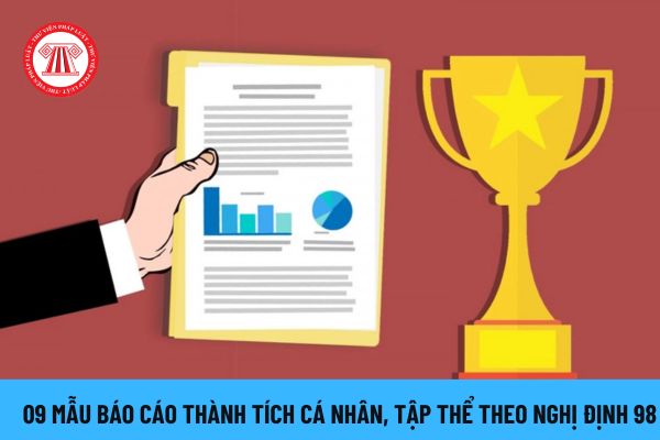 09 Mẫu Báo cáo thành tích cá nhân, tập thể theo Nghị định 98? Cách ghi Báo cáo thành tích cá nhân, tập thể?