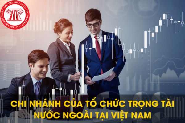 Hồ sơ đăng ký hoạt động Chi nhánh của Tổ chức trọng tài nước ngoài tại Việt Nam sau khi được Bộ Tư pháp cấp Giấy phép thành lập gồm những gì?
