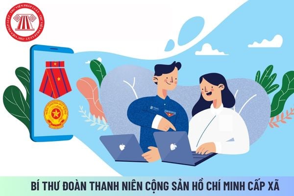 Bí thư Đoàn Thanh niên Cộng sản Hồ Chí Minh cấp xã cần đáp ứng những tiêu chuẩn nào? Có được hưởng phụ cấp chức vụ lãnh đạo không?