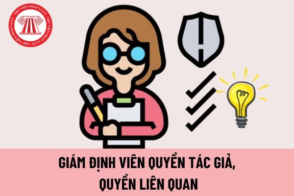 Giám định viên quyền tác giả, quyền liên quan có nghĩa vụ từ chối giám định trong trường hợp nào?