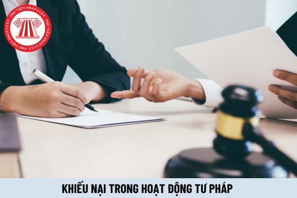 Khiếu nại trong hoạt động tư pháp là gì? Báo cáo kết quả xác minh nội dung khiếu nại trong hoạt động tư pháp gồm những nội dung nào?