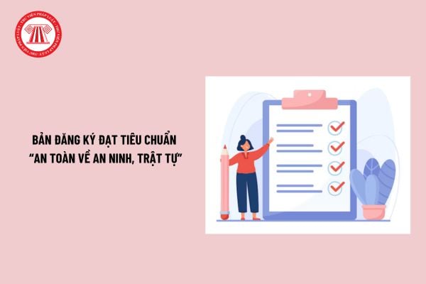 Bản đăng ký phấn đấu đạt tiêu chuẩn An toàn về an ninh trật tự? Tải Bản đăng ký cơ quan An toàn về an ninh trật tự?