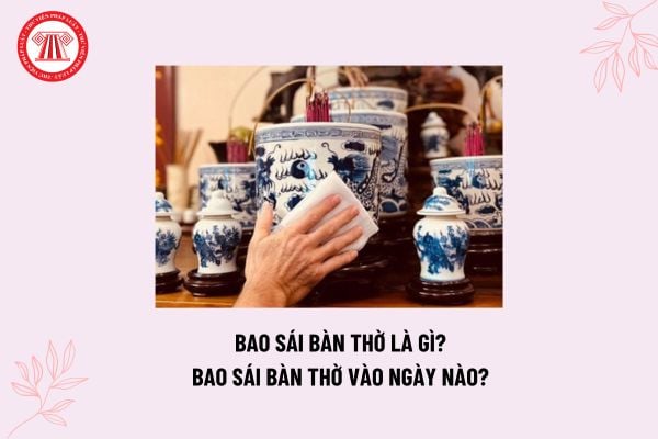 Bao sái bàn thờ là gì? Bao sái bàn thờ vào ngày nào? Nhà thờ cúng có được chia thừa kế hay không?