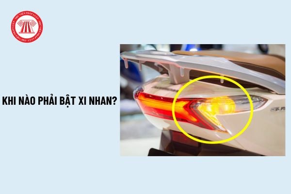 Bật xi nhan khi nào? Các trường hợp phải bật xi nhan khi tham gia giao thông? Không bật xi nhan xe máy phạt bao nhiêu?