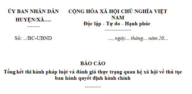 Mẫu Báo cáo tổng kết thi hành pháp luật và đánh giá thực trạng quan hệ xã hội về thủ tục ban hành quyết định hành chính