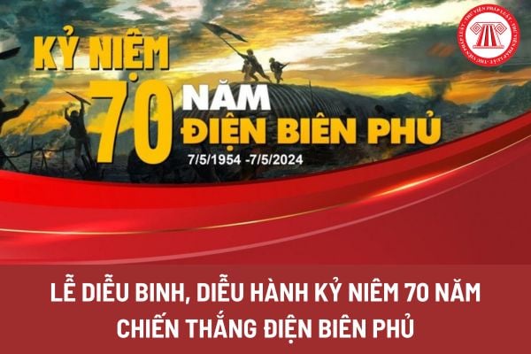 Lễ diễu binh, diễu hành kỷ niệm 70 năm Chiến thắng Điện Biên Phủ có sự tham gia của những lực lượng nào?