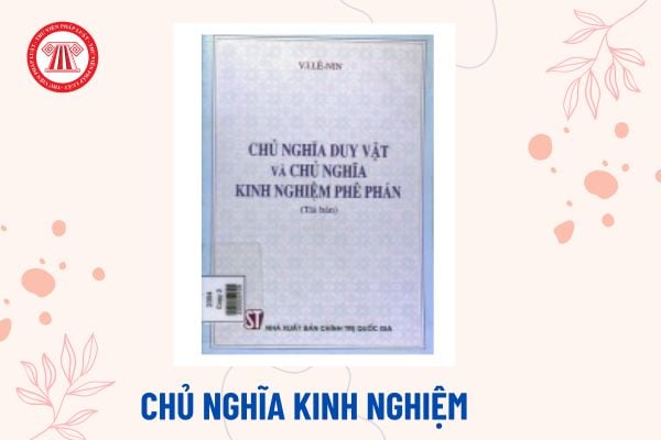 Chủ nghĩa kinh nghiệm là gì? Đặc trưng chính của chủ nghĩa kinh nghiệm? Chương trình Lý luận chính trị của sinh viên được quy định thế nào?