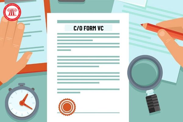 CO form VC là gì? Mẫu CO form VC của Việt Nam? Hướng dẫn chi tiết kê khai CO form VC mới nhất hiện nay?