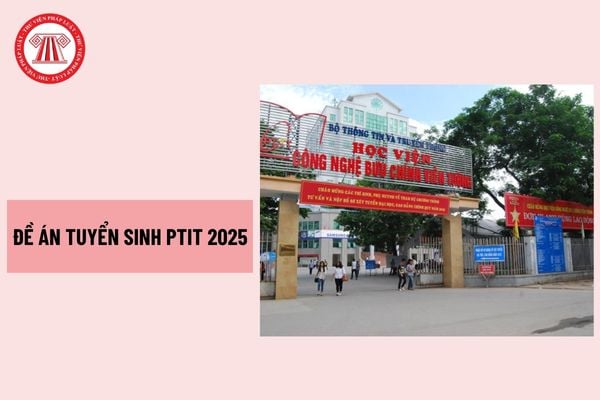 Đề án tuyển sinh PTIT 2025? PTIT tuyển sinh theo mấy phương thức? Điều kiện đăng ký xét tuyển của các phương thức?