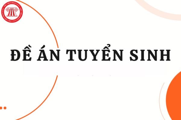 Thời gian công bố đề án tuyển sinh của các cơ sở đào tạo? Đề án tuyển sinh đại học phải chứa đầy đủ thông tin gì?